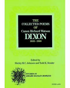 The Collected Poems of Canon Richard Watson Dixon, 1833-1900