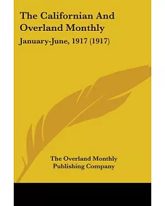 The Californian And overland Monthly January-June, 1917