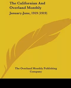 The Californian And overland Monthly January-June, 1919