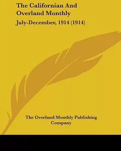 The Californian And overland Monthly July-December, 1914