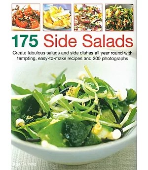 175 Side Salads: Create Fabulous Salads and Side Dishes All Year Round With Tempting, Easy-to-make Recipes and 200 Photographs
