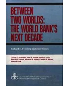 Between Two Worlds: The World Bank’s Next Decade
