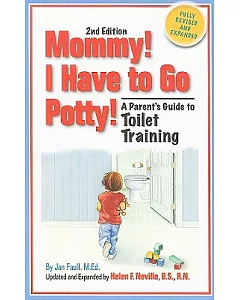 Mommy! I Have to Go Potty: A Parent’s Guide to Toilet Training