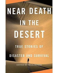 Near Death in the Desert: True Stories of Disaster and Survival