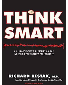 Think Smart: A Neuroscientist’s Prescription for Improving Your Brain’s Performance