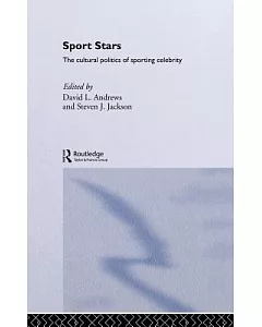 Sports Stars: The Cultural Lpolitics of Sporting Celebrity