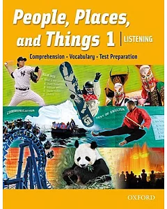 People, Places, and Things 1 Listening: Comprehension - Vocabulary - Test Preparation