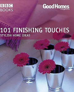 101 Finishing Touches: Stylish Home Ideas