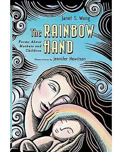 The Rainbow Hand: Poems About Mothers and Children
