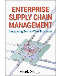 Enterprise Supply Chain Management: Integrating Best-in-Class Processes