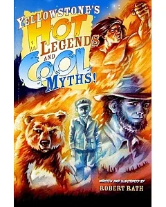 Yellowstone’s Hot Legends and Cool Myths