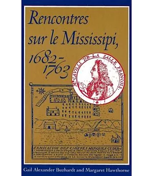 Rencontres Sur Le Mississippi, 1682-1763: A French Language Reader of Historical Texts