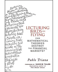 Lecturing Birds on Flying: Can Mathematical Theories Destroy the Financial Markets?