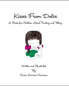 Kisses from Dolce: A Book for Children About Trusting and Telling