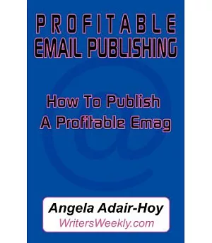 Profitable Email Publishing: How to Publish a Profitable Emag!