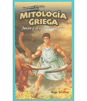 Mitologia Griega / Greek Mythology: Jason Y El Vellocino De Oro / Jason and the Golden Fleece