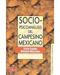 Sociopsicoanalisis del campesino mexicano/ Social Pshicoanalais of the Mexican Peasant: Estudio de la economia y la psicologia d