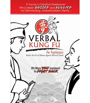 Verbal Kung Fu for Freelancers: Master the Art of Self Defense Against Difficult Clients