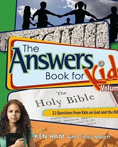 The Answers Book for Kids: 22 Questions from Kids on God and the Bible