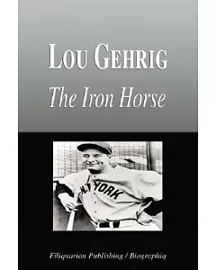 Lou Gehrig: The Iron Horse