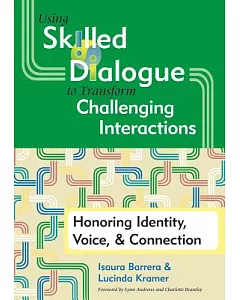 Using Skilled Dialogue to Transform Challenging Interactions: Honoring Identity, Voice, & Connection