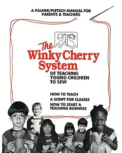 The winky Cherry System of Teaching Children to Sew: A Palmer/Pletsch Handbook for Parents & Teachers