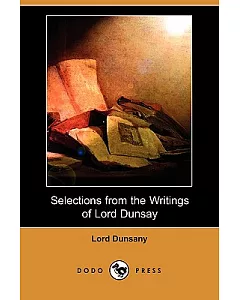 Selections from the Writings of Lord Dunsay