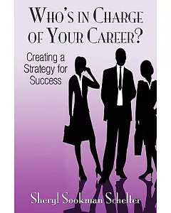 Who in Charge of Your Career?: Creating a Strategy for Success