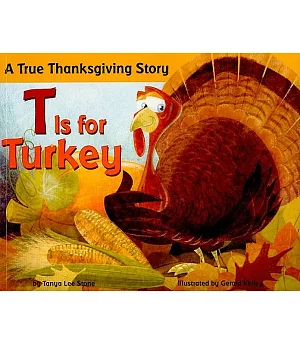 T Is for Turkey: A True Thanksgiving Story
