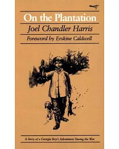 On the Plantation: A Story of a Georgia Boy’s Adventures During the War