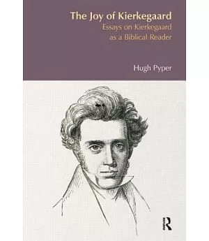 The Joy of Kierkegaard: Essays on Kierkegaard as a Biblical Reader