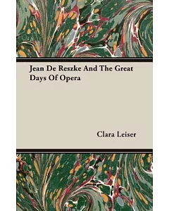 Jean De Reszke And The Great Days Of Opera