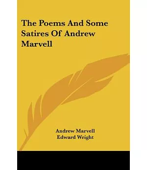 The Poems and Some Satires of Andrew Marvell