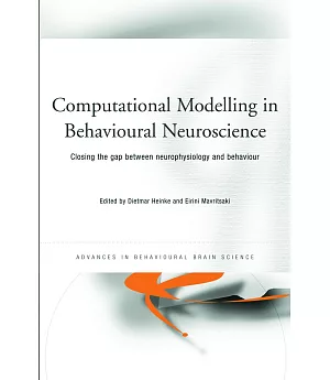 Computational Modelling in Behavioural Neuroscience: Closing the Gap Between Neurophysiology and Behaviour