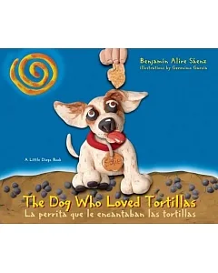 The Dog Who Loved Tortillas/ La perrita que amaba las tortillas: A Little Diego Book/ Un Libro De Dieguito