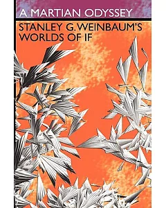 A Martian Odyssey: Stanley G. weinbaum’s Worlds of If