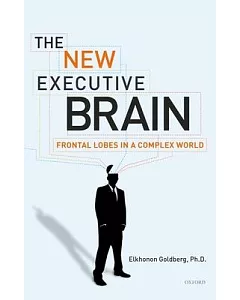 The New Executive Brain: Frontal Lobes in a Complex World