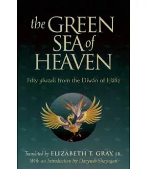 The Green Sea of Heaven: Fifty Ghazals from the Diwan of Hafiz