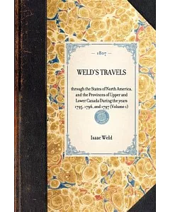 weld’s Travels: Through the States of North America, and the Provinces of Upper and Lower Canada During the Years 1795, 1796, a