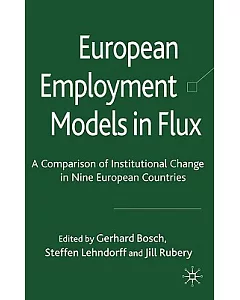 European Employment Models in Flux: A Comparison of Institutional Change in Nine European Countries