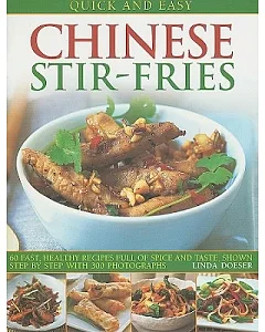 Quick and Easy Chinese Stir-Fries: 60 Fast, Healthy Recipes Full of Spice and Taste, Shown Step by Step With 300 Photographs