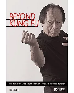 Beyond Kung Fu: Breaking an Opponent’s Power Through Relaxed Tension
