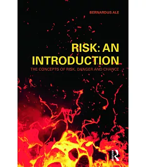 Risk: An Introduction: The Concepts of Risk, Danger and Chance