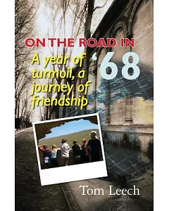 On the Road in ’68: A Year of Turmoil, a Journey of Friendship