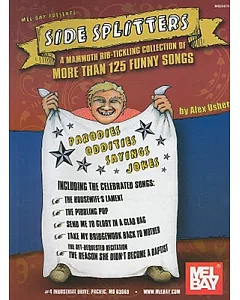 Mel Bay Presents Side Splitters: A Mammoth Rib-tickling Collection of More Than 125 Funny Songs