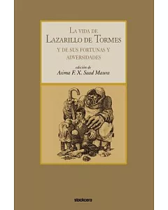 La vida de Lazarillo de Tormes: Y De Sus Fortunas Y Adversidades