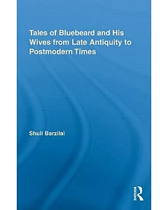 Tales of Bluebeard and His Wives from Late Antiquity to Postmodern Times