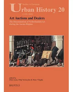 Art Auctions and Dealers: The Dissemination of Netherlandish Art During the Ancien Regime