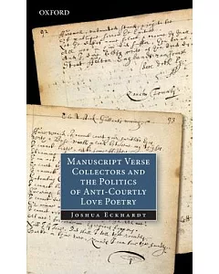 Manuscript Verse Collectors and the Politics of Anti-Courtly Love Poetry