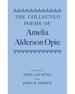 The Collected Poems of Amelia Alderson Opie